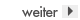 weiter